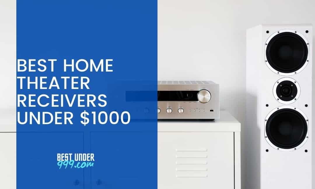 Home Theater Receivers Best Under 999